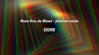 Baco Exu do Blues  piscina vazia 8D BacoExuDoBlues [upl. by Nylcaj857]