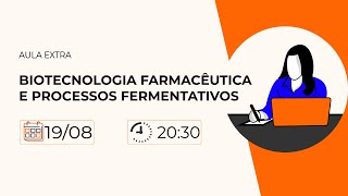 AULA EXTRA  BIOTECNOLOGIA FARMACÊUTICA E PROCESSOS FERMENTATIVOS [upl. by Adnilym110]