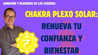 Cómo desbloquear el Chakra del Plexo Solar y recuperar tu poder interior I Los 7 Chakras Explicados [upl. by Tadd363]