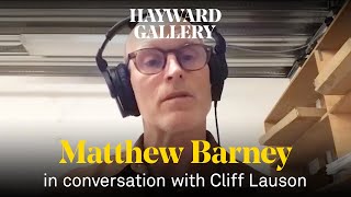 Matthew Barney  In Conversation With Cliff Lauson  Hayward Gallery [upl. by Cloe]