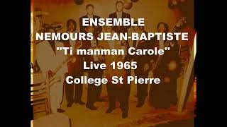 NEMOURS JN BAPTISTE LIVE COLLEGE ST PIERRE 1965  TI MANMAN CAROLE [upl. by Goulden]