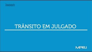 Você sabe o que é Trânsito em Julgado [upl. by Atalante]