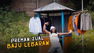 PREMAN JUAL BAJU LEBARAN [upl. by Anderer]