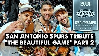 San Antonio Spurs Tribute  The Beautiful Game PART 2 NBA FINALS [upl. by Seiden882]