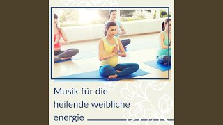 Musik für die Heilende Weibliche Energie [upl. by Aynor300]