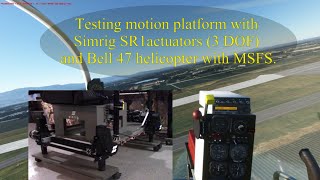 Testing motion platform with SIMRIG SR1actuators 3 DOF and Bell 47 helicopter with MSFS [upl. by Olra]