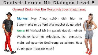 B1B2 Deutsch lernen mit Dialogen  Gesund Einkaufen Ein Gespräch über Ernährung No 15 [upl. by Esli]