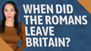 When did the Romans leave Britain [upl. by Omero]