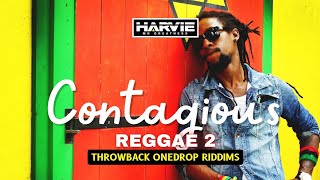 CONTAGIOUS REGGAE 2 ONEDROP RIDDIMS TBT  DJ HARVIE MR GREATNESS [upl. by Riplex]