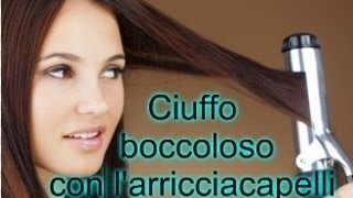 Ciuffo boccoloso con larricciacapelli Hair Tutorial 1 [upl. by Cassius]