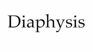 How to Pronounce Diaphysis [upl. by Baumbaugh]