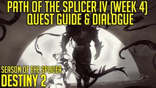 Path of The Splicer IV Week 4 Quest Guide amp Dialogue  Destiny 2 [upl. by Ahcropal]