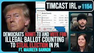 Democrats ADMIT To Illegal Ballot Counting To STEAL PA Election wMaureen Bannon  Timcast IRL [upl. by Toffic209]