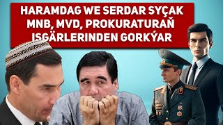 Turkmenistan Haramdag Berdimuhamedow we Serdar Syçak MNB MVD Prokuraturaň Gorkýarlar [upl. by Jemimah]