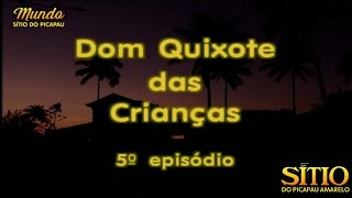 Sítio do Picapau Amarelo  Dom Quixote das Crianças • 5° Episódio 2002  Completo HD [upl. by Burchett]