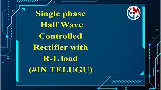 Single phase Half Wave Controlled Rectifier with RL loadIN TELUGU [upl. by Lemire]