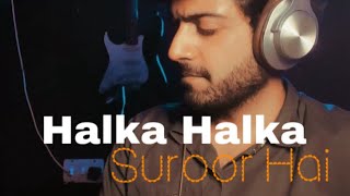 Yeh Jo Halka Halka Suroor hai cover  Farhan Saeed  Nusrat Fateh Ali Khan  Shaaram Khan [upl. by Gore]