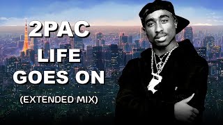 2Pac  Life Goes On Extended Mix  HQ [upl. by Sawyer504]