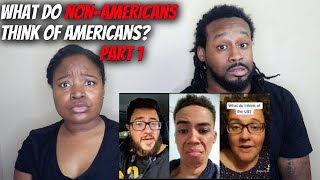 AMERICAN COUPLE REACT quotWhat Do NonAmericans Think Of Americansquot  Part 1  Tik Tok 2022 [upl. by Htaras]