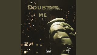 Doubted Me [upl. by Lucie]