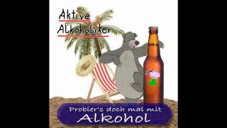 Aktive Alkoholiker  Probiers doch mal mit Alkohol [upl. by Yrallih909]