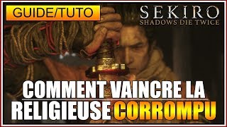 GUIDETUTO  COMMENT VAINCRE LA RELIGIEUSE CORROMPU SUR SEKIRO SHADOWS DIE TWICE  FR [upl. by Ecnerrat]