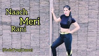 Naach Meri Rani  Dance Video  Guru Randhawa  Nora Fatehi  Shalu Tyagi Dance [upl. by Enialehs126]