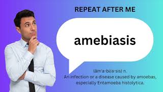 How to SAY and USE AMEBIASIS [upl. by Auqemahs]