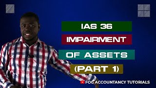 IAS 36  IMPAIRMENT OF ASSETS PART 1 [upl. by Frerichs937]