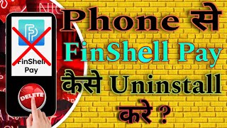 Phone se Finshell Pay App kaise uninstall kare  Finshell Pay App kaise hataye [upl. by Nessaj966]