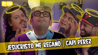 SMSEM Ep 138  Jesucristo me regañó  Capi Pérez [upl. by Nola]