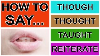 How to Say Though Thought Taught amp Reiterate  American English Pronunciation amp Intonation [upl. by Barrus]