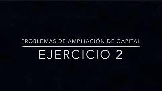 Problemas de Ampliación de Capital Ejercicio 2 [upl. by Chaing]