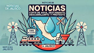 quotNoticias de Jalisco Corte de Agua Descarrilamiento y Manifestaciones en Tequilaquot [upl. by Llerrud]