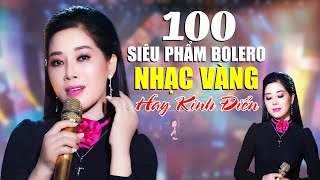 100 Siêu Phẩm Nhạc Bolero Nhạc Vàng Nhạc Trữ Tình KHÔNG QUẢNG CÁO Hay Kinh Điển Nghe Cực Đỉnh [upl. by Audras]