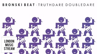 Bronski Beat  Truthdare Doubledare Official Audio [upl. by Aitrop]