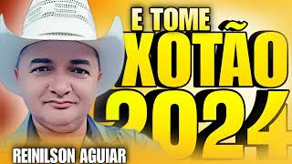 REINILSON AGUIAR CD NOVO XOTÃO 2024 [upl. by Kciredor166]