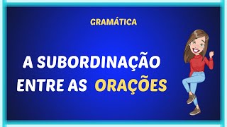 A subordinação entre as orações [upl. by Daly]