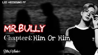 Lee Heeseung FF  MrBully  Chapter4  Him Or Him  ENHYPEN FF [upl. by Raman]