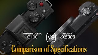 Panasonic Lumix G100 vs Sony A5000 A Comparison of Specifications [upl. by O'Rourke]