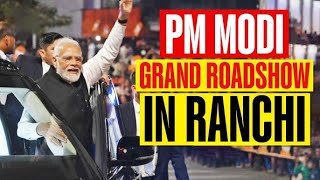 Ranchi roadshow 2024  Spectacular warmth and affection for PM Modi at Ranchi [upl. by Odlo]