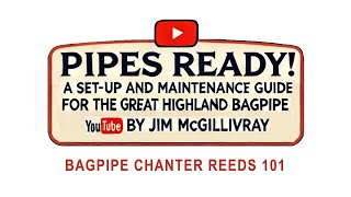 An Introduction to Bagpipe Chanter Reeds [upl. by Omari388]