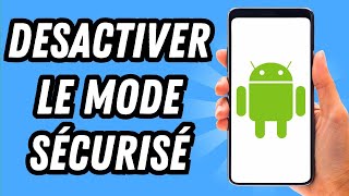 Comment desactiver le mode sécurisé sur Android GUIDE COMPLET [upl. by Fital426]