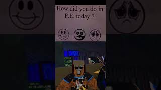 How did u do in P E today [upl. by Kamin]