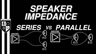 SERIES vs PARALLEL Speaker Impedance Explained [upl. by Oniluap]