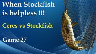 When Stockfish is helpless  Ceres vs Stockfish  Game 27 [upl. by Anaidirib]