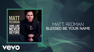 Matt Redman  Blessed Be Your Name Lyrics And Chords [upl. by Eissed]