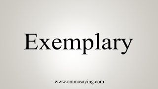 How To Say Exemplary [upl. by Llatsyrk]