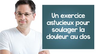 Douleur au dos un exercice astucieux pour soulager le mal de dos [upl. by Enar]