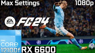 EA Sports FC 24  RX 6600  1080p  Max Settings  i3 12100F [upl. by Ntsyrk]